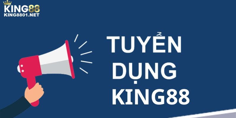 Các vị trí tuyển dụng KING88