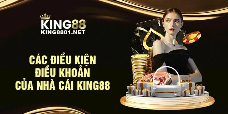 Các điều kiện điều khoản của nhà cái KING88